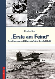 "Erste am Feind" - Bordflugzeug und Küstenaufklärer Heinkel He 60