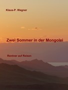 Klaus-P. Wagner: Zwei Sommer in der Mongolei ★★★