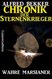 Chronik der Sternenkrieger 8 - Wahre Marsianer (Science Fiction Abenteuer)