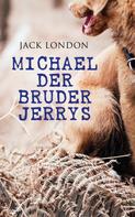 Jack London: Michael der Bruder Jerrys 