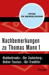 Nachbemerkungen zu Thomas Mann (1) - ›Buddenbrooks‹, ›Der Zauberberg‹, ›Doktor Faustus‹, ›Der Erwählte‹