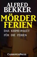 Alfred Bekker: Mörderferien: Das Krimi-Paket für die Ferien ★★
