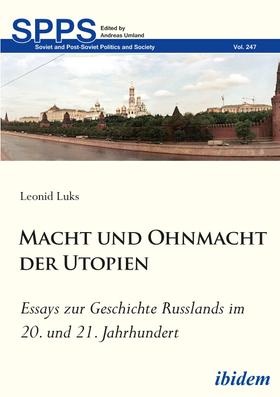 Macht und Ohnmacht der Utopien: Essays zur Geschichte Russlands im 20. und 21. Jahrhundert