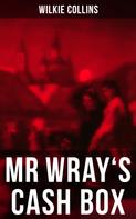 Wilkie Collins: MR WRAY'S CASH BOX 