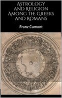 Franz Cumont: Astrology and Religion Among the Greeks and Romans 