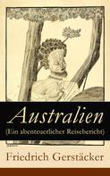 Friedrich Gerstäcker: Australien (Ein abenteuerlicher Reisebericht) ★★★★