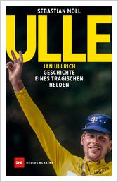 Ulle - Jan Ullrich. Geschichte eines tragischen Helden