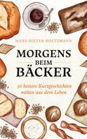 Hans-Dieter Holtzmann: Morgens beim Bäcker 