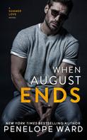 Penelope Ward: When August Ends 