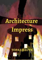 Topaz Hauyn: Architecture Impress 
