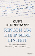 Kurt H. Biedenkopf: Ringen um die innere Einheit 