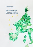 Catherine Hebert: Petite Europe Grande Nature 