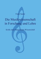 Franz Sauter: Die Musikwissenschaft in Forschung und Lehre 