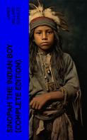 James Willard Schultz: Sinopah the Indian Boy (Complete Edition) 