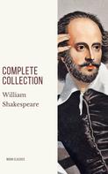 William Shakespeare: William Shakespeare : Complete Collection 