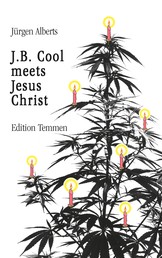 J.B. Cool meets Jesus Christ - Und andere Stories vom bekifften Bremer Detektiv