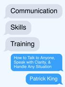 Patrick King: Communication Skills Training 