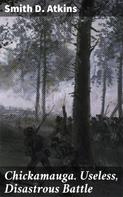 Smith D. Atkins: Chickamauga. Useless, Disastrous Battle 