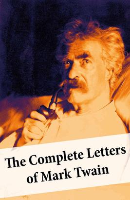 The Complete Letters of Mark Twain