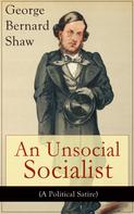 George Bernard Shaw: An Unsocial Socialist (A Political Satire) 