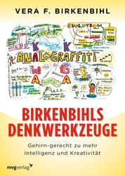 Birkenbihls Denkwerkzeuge - gehirn-gerecht zu mehr Intelligenz und Kreativität