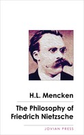 H. L. Mencken: The Philosophy of Friedrich Nietzsche 