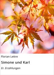 Simone und Karl - Er. Erzählungen