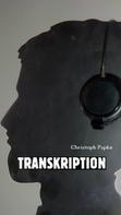 Christoph Papke: Transkription 