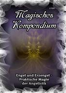 Frater LYSIR: Magisches Kompendium - Engel und Erzengel - Praktische Magie der Angelistik 
