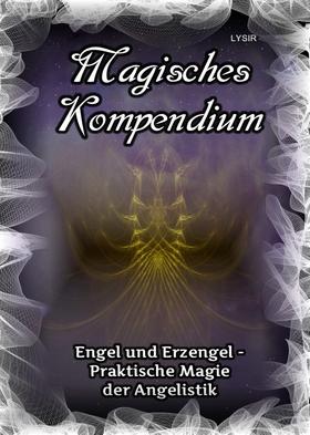 Magisches Kompendium - Engel und Erzengel - Praktische Magie der Angelistik