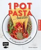 Stefanie Hiekmann: One Pot Pasta ... basta! 
