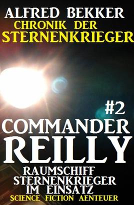 Commander Reilly #2 - Raumschiff Sternenkrieger im Einsatz: Chronik der Sternenkrieger