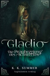 Gladio - Die Prophezeiung des Schwertes