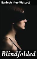 Earle Ashley Walcott: Blindfolded 