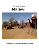 Christina Kanese: MALAWI - Aus dem warmen Herzen von Afrika 