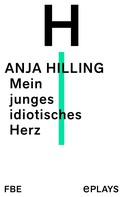 Anja Hilling: Mein junges idiotisches Herz 