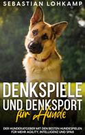 Sebastian Lohkamp: Denkspiele und Denksport für Hunde 