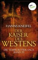 Hanns Kneifel: Die Tempelritter-Saga - Band 22: Der Kaiser des Westens ★★★★