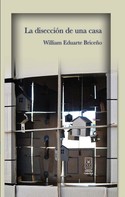 William Eduarte: La disección de una casa 