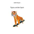 Joëlle Marguet: Tigrou und der Sport 
