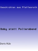 Doris Rüb: Baby statt Polterabend 