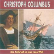 Christoph Columbus - Der Aufbruch in eine neue Welt