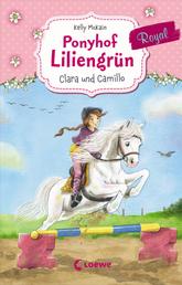 Ponyhof Liliengrün Royal (Band 3) - Clara und Camillo - Für Mädchen ab 7 Jahre