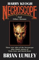 Brian Lumley: Harry Keogh: Necroscope and Other Weird Heroes! 