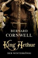 Bernard Cornwell: King Arthur: Der Winterkönig ★★★★