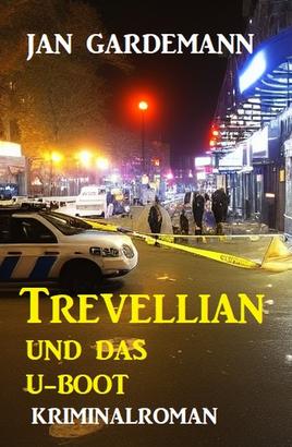 Trevellian und das U-Boot: Kriminalroman