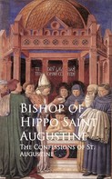 Bishop of Hippo Saint Augustine: The Confessions of St. Augustine 