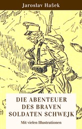 Die Abenteuer des braven Soldaten Schwejk - Vollständige deutsche Ausgabe mit vielen Illustrationen