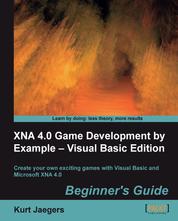 XNA 4.0 Game Development by Example - Visual Basic Edition - Create your own exciting games with Visual Basic and Microsoft XNA 4.0