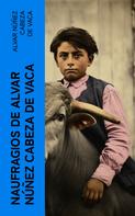 ALVAR NUÑEZ CABEZA DE VACA: Naufragios de Alvar Núñez Cabeza de Vaca 